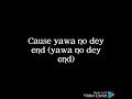Majeeed -Yawa no dey end lyrics Video