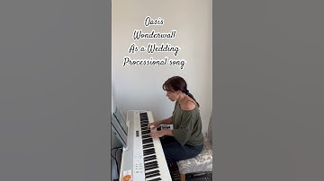 Thumbnail of Oasis - Wonderwall - Piano cover as a Wedding Processional Song