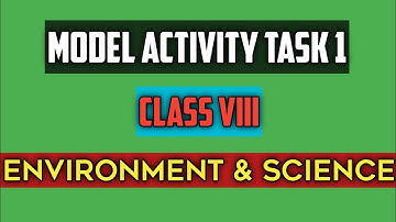 Class VIII | Model Activity Task 1 | Environment & Science | Rajarshi Roy | 2021