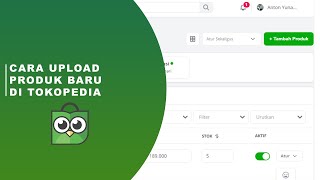 Cara Upload Produk Baru memalui Seller Center Tokopedia