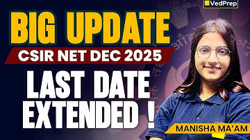 🔥 Big Update: CSIR NET Dec 2025 Last Date Extended | Physical Sciences | VedPrep Physics Academy
