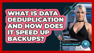 What Is Data Deduplication And How Does It Speed Up Backups? - Your Computer Companion