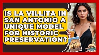 Is La Villita In San Antonio A Unique Model For Historic Preservation?