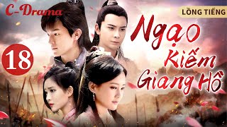 NGẠO KIẾM GIANG HỒ -Tập 18 ‖ SƯU TẦM PHIM CỔ TRANG KIẾM HIỆP KINH ĐIỂN ĐỜI ĐẦU 7X 8X ‖ C-DRAMA