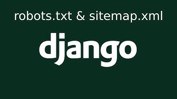 Создаем sitemap.xml и robots.txt в Django