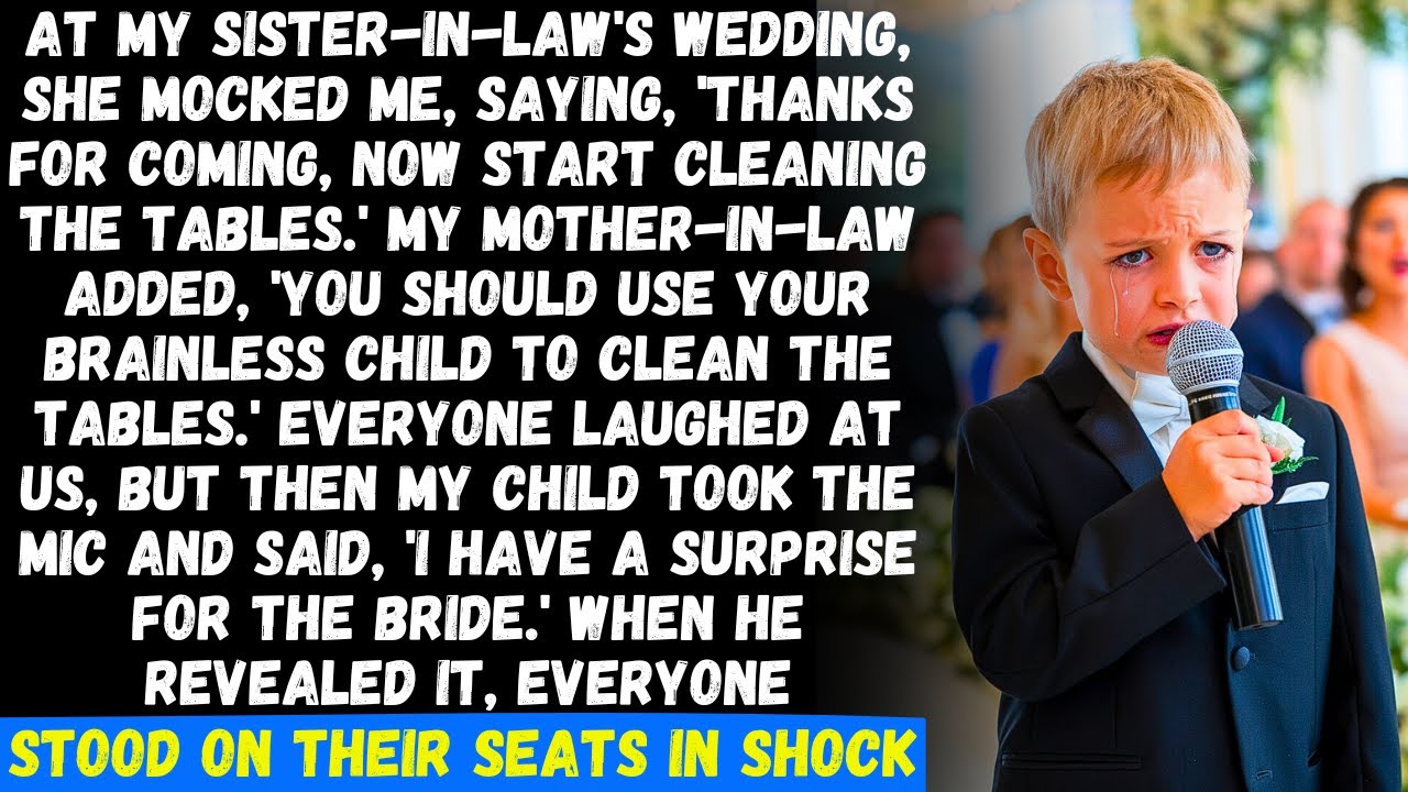 At my SIL's wedding, she force me and my child to clean the tables, but then my son took the mic and