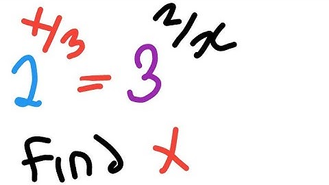 EXPONENTIAL EQUATIONS| How to find x; 2^(x/3) = 3^(2/x)