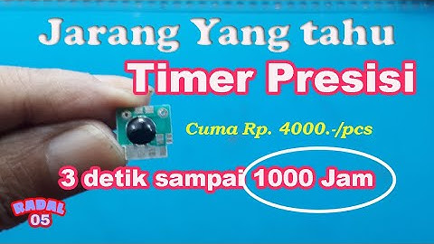 Membuat timer 2 detik sampai 1000 Jam  dengan timer presisi C005