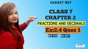 Ex:2.4 Ques 1 | Fractions And Decimals Class 7 Maths | NCERT | How to Divide Fractions ?