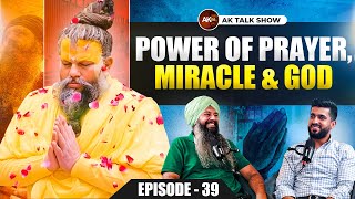 EP- 39 Power Of Prayer, Miracle In Life & Believe In God | AK Talk Show |