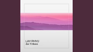 Zar Ti Bone - Lay Phyu