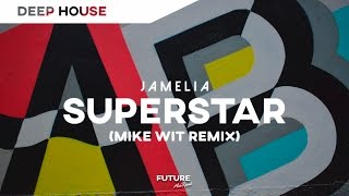 Jamelia - Superstar (Mike Wit Remix) || Deep House