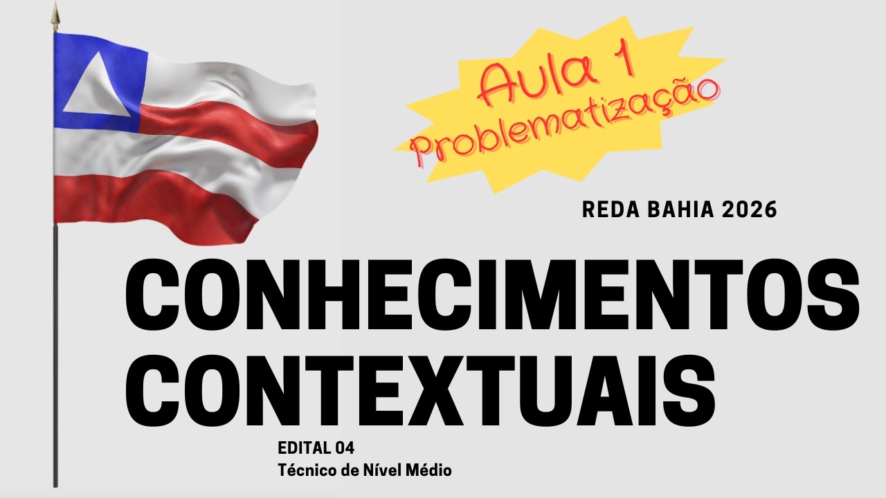 AULA DE CONHECIMENTOS CONTEXTUAIS PARA O REDA BAHIA 2026 #REDABAHIA2025  - TÉCNICO DE NÍVEL MÉDIO P1