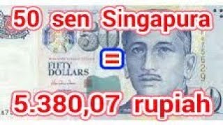 Terungkap 50 Sen Singapura Berapa Rupiah Youtube