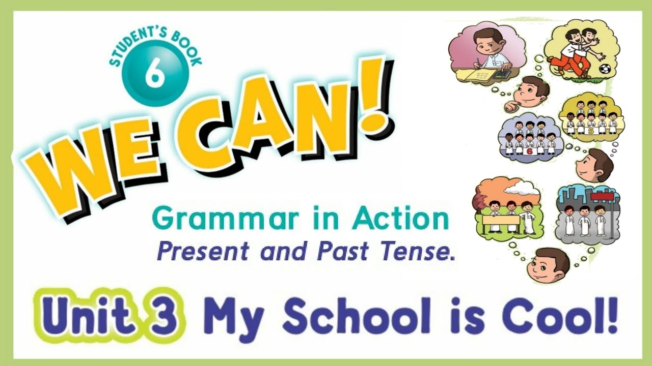 انجليزي we can 3 unit 9 الوحدة الثالثة My School is Cool الفعل الماضي والحاضر Grammar in Action