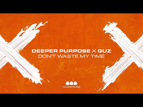 Deeper Purpose x GUZ - Don't Waste My Time