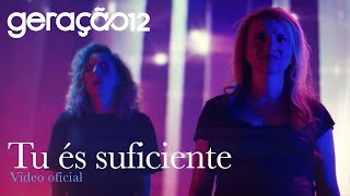 Geração 12 - Tu és suficiente (VIDEO OFICIAL 2K)