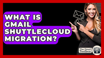 What Is Gmail ShuttleCloud Migration? - TheEmailToolbox.com