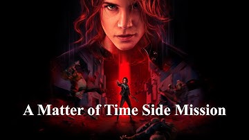Control - A Matter of Time Side Mission