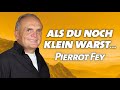 Pierrot Fey - Als du noch klein warst ... (Sonntagsgottesdienst 24.05.2020 - 17:00 Uhr - Die Taube)