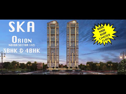 SKA Orion | 3BHK & 4BHK | 1300sq.ft. - 1900sq.ft. | Flats & Shops | Premium Homes | Noida Sec - 143