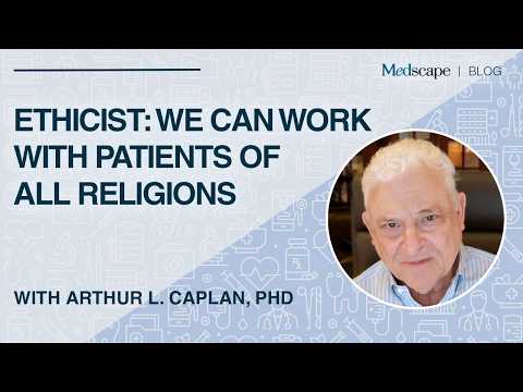 Ethicist: We Can Work With Patients of All Religions