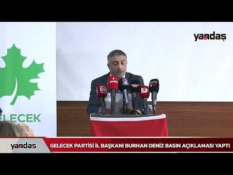 BALIKESİR GELECEK PARTİSİ İL BAŞKANI BURHAN DENİZ BASIN AÇIKLAMASI DÜZENLEDİ