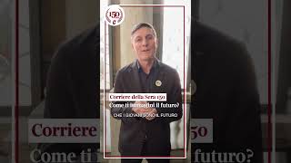 Come ti immagini il futuro? | CORRIERE DELLA SERA 150 - con Javier Zanetti