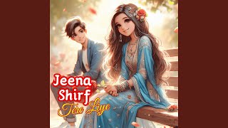 Download lagu Jeena Shirf Tere Liye