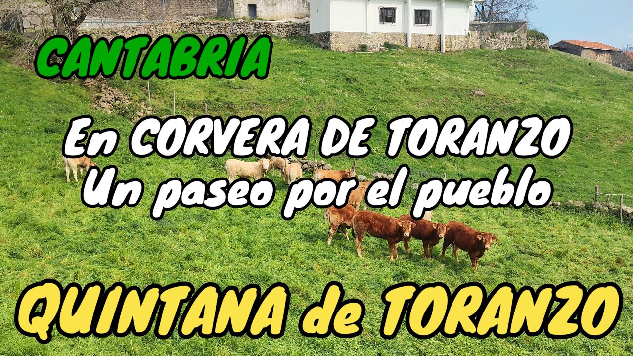 QUINTANA DE TORANZO. Conoce este bonito pueblo de Corvera de Toranzo. CANTABRIA.