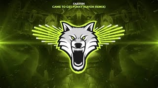 Cazztek - Came To Get Funky (Kayoh Trap Remix)