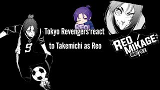 Tokyo Revengers react Takemichi as Reo Mikage