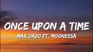 Once Upon a Time (Lyrics) - Max Oazo ft. Moonessa