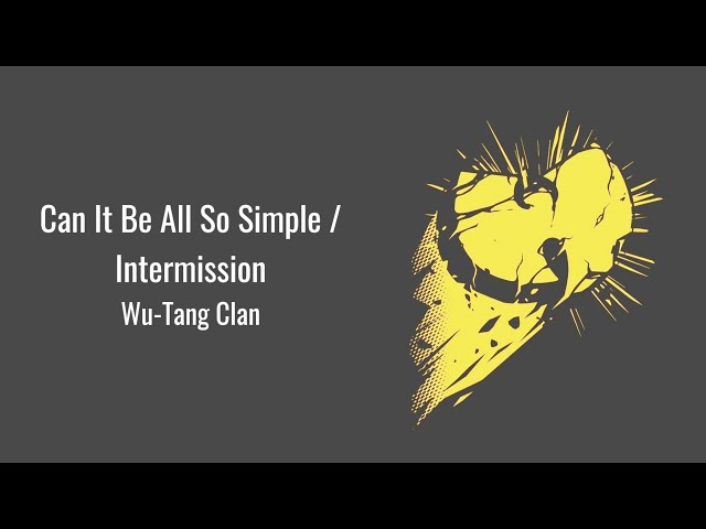 Wu-Tang Clan - Can It Be All So Simple / Intermission (Lyrics
