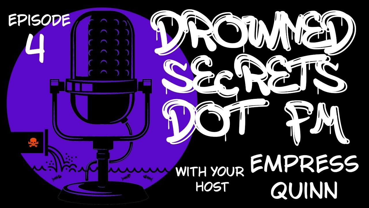 Drowned Secrets Dot FM: Episode 4