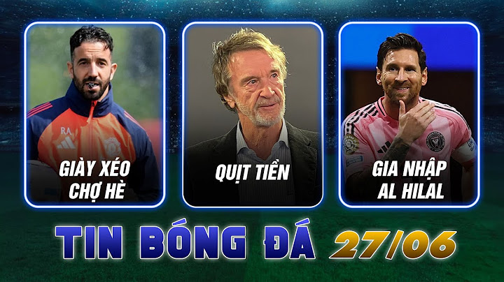 CHUYỂN NHƯỢNG (27/6): MAN UTD LẠI GIÀY XÉO CHỢ HÈ; SIR JIM QUỊT TIỀN TOTTENHAM; MESSI ➡️ AL HILAL