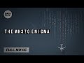 The mh370 enigma 2024 full true crime documentary w subs 