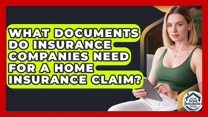 What Documents Do Insurance Companies Need for a Home Insurance Claim?