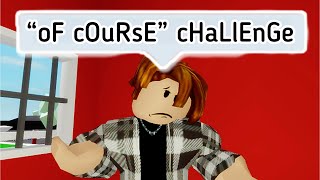 “Of Course” Sibling Challenge - Roblox Brookhaven 🏡rp