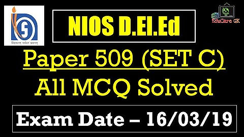 NIOS DElEd | All MCQ Solved | EXAM DATE 16-03-19 | PAPER 509, SET C | EduCare GK
