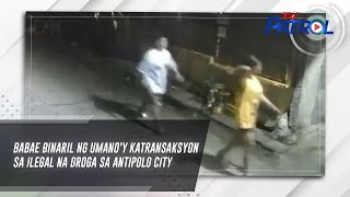 Babae Binaril Ng Umanoy Katransaksyon Sa Ilegal Na Droga Sa Antipolo City Tv Patrol