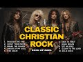 NEW CHRISTIAN ROCK CLASSIC CHRISTIAN ROCK PLAYLIST ROCK OF AGES