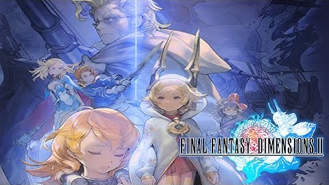 Final Fantasy Dimensions II Playthrough: Part 45