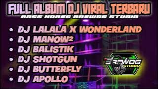 DJ FULL ALBUM BREWOG STUDIO - DJ LALALA X WONDERLAND, DJ MANOW², DJ BALISTIK, DJ BUTTERFLY, DJ APOLO