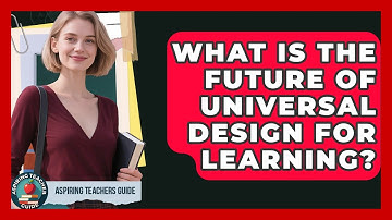 What Is The Future Of Universal Design For Learning? - Aspiring Teacher Guide