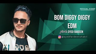 Bom Diggy Diggy || EDM || Prod. Syed Fardeen