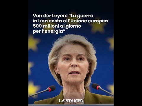 Video Von der Leyen: La guerra in Iran costa allEuropa 500 milioni al giorno per energia