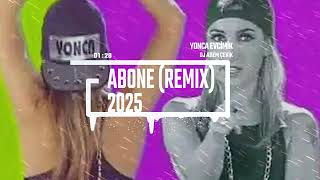 Yonca Evcimik - Abone Remix 2025 Dj Adem Çevik