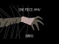 One Piece Sad Amv Birds Imagine Dragons 