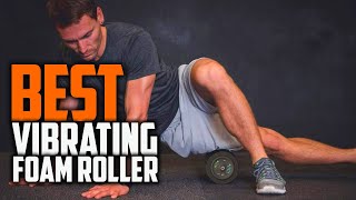 Top 5 Best Vibrating Foam Rollers for Back Legs Pain Relief/Trigger Point Muscle Massage Review 2022 Wealth
